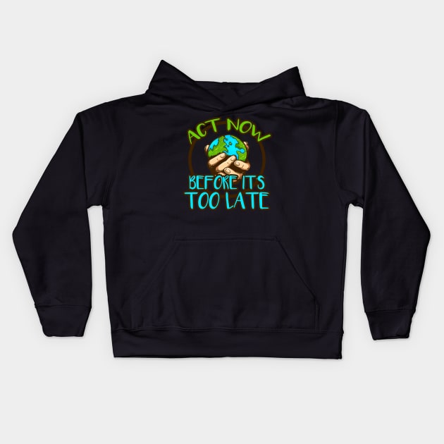 Act Now Climate Kids Hoodie by Cooldruck